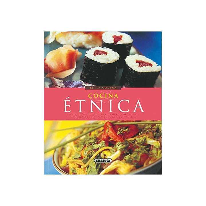 Cocina étnica. Recetas fundamentales, elección de los ingredientes y consejos útiles para cocinar de forma sencilla.
